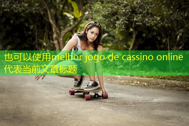 melhor jogo de cassino online melhor jogo de cassino online